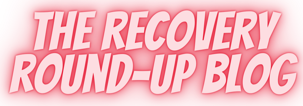 Our Recovery Round-Up Blog is Going Live!